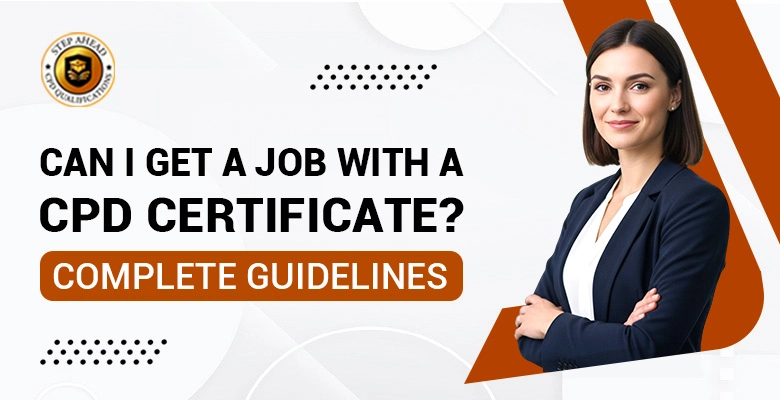 Can I get a job with a CPD certificate | Complete Guidelines
