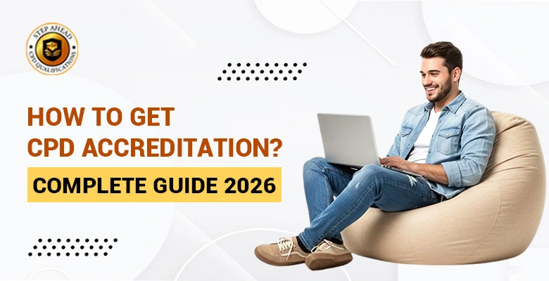 How To Get CPD Accreditation? Complete Guide 2026