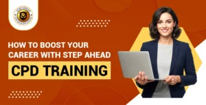 Boost Your Career with Step Ahead CPD Training